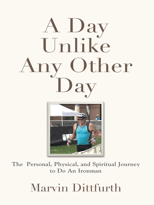 Title details for A DAY UNLIKE ANY OTHER DAY by Marvin Dittfurth - Available